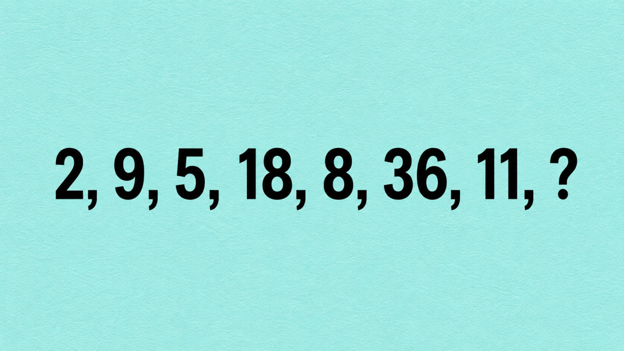 Только самые внимательные находят ответ за 30 секунд: 2, 9, 5, 18, 8, 36, 11, ?
