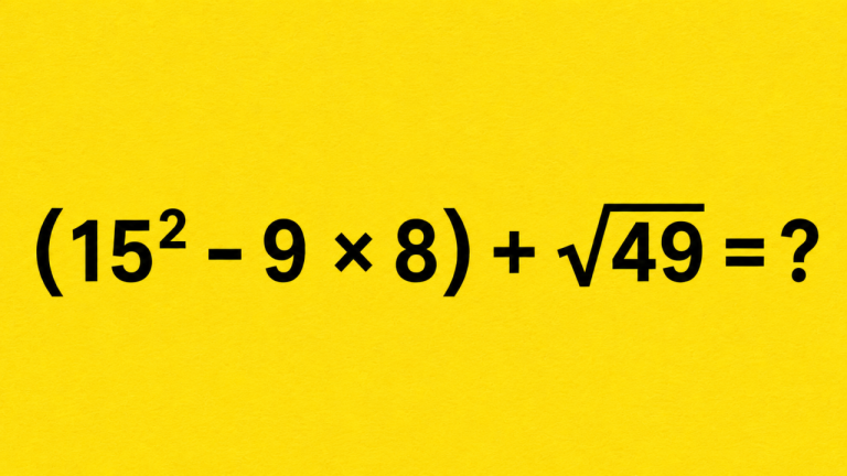 (15² - 9 × 8) + √49 = ?: короткая задача для тренировки внимания