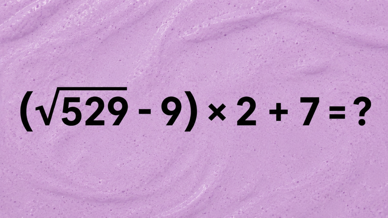 (√529 - 9) × 2 + 7 = ?: проверьте, помните ли вы квадратные корни так, как помним их мы