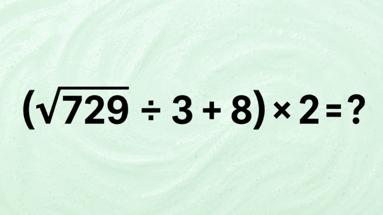 (√729 ÷ 3 + 8) × 2 = ?: один корень, одно деление и частая ошибка на ровном месте