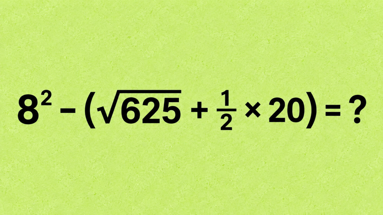 8² - (√625 + ½ × 20) = ?: 30 секунд, чтобы не потерять порядок действий