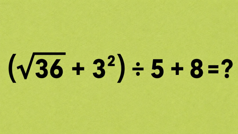 (√36 + 3²) ÷ 5 + 8 = ?: пример на 15 секунд, где важна каждая деталь