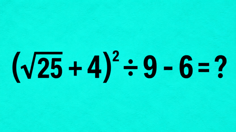 (√25 + 4)² ÷ 9 - 6 = ?: маленькая задача на 15 секунд, в которую самолюбие помещается целиком