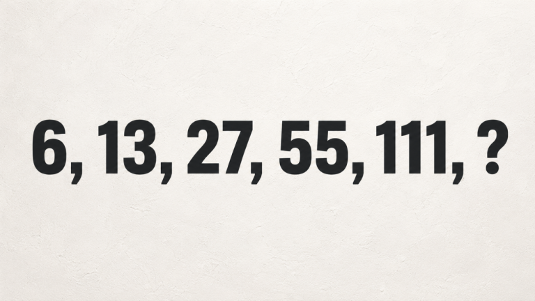 6, 13, 27, 55, 111, ?: найдите следующее число за 30 секунд