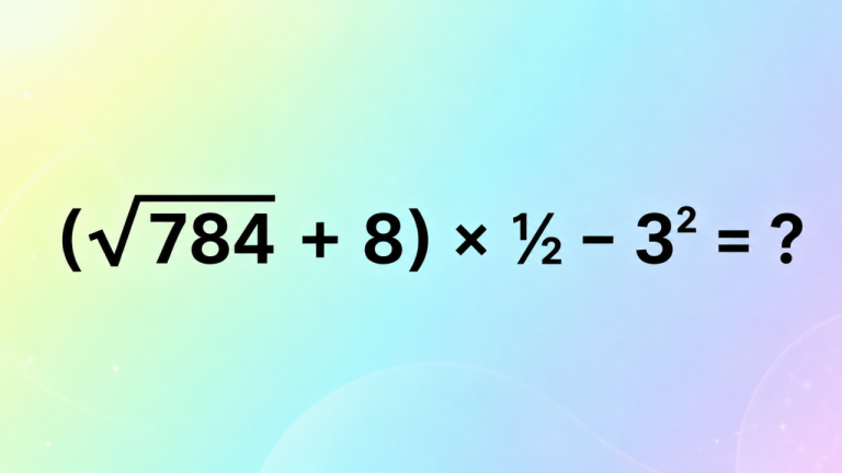 (√784 + 8) × ½ − 3² = ?: короткий пример с дробью после скобок
