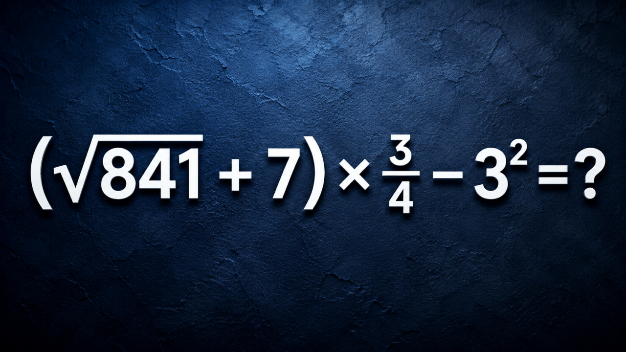 (√841 + 7) × ¾ − 3² = ?: IQ-вызов на знакомых числах