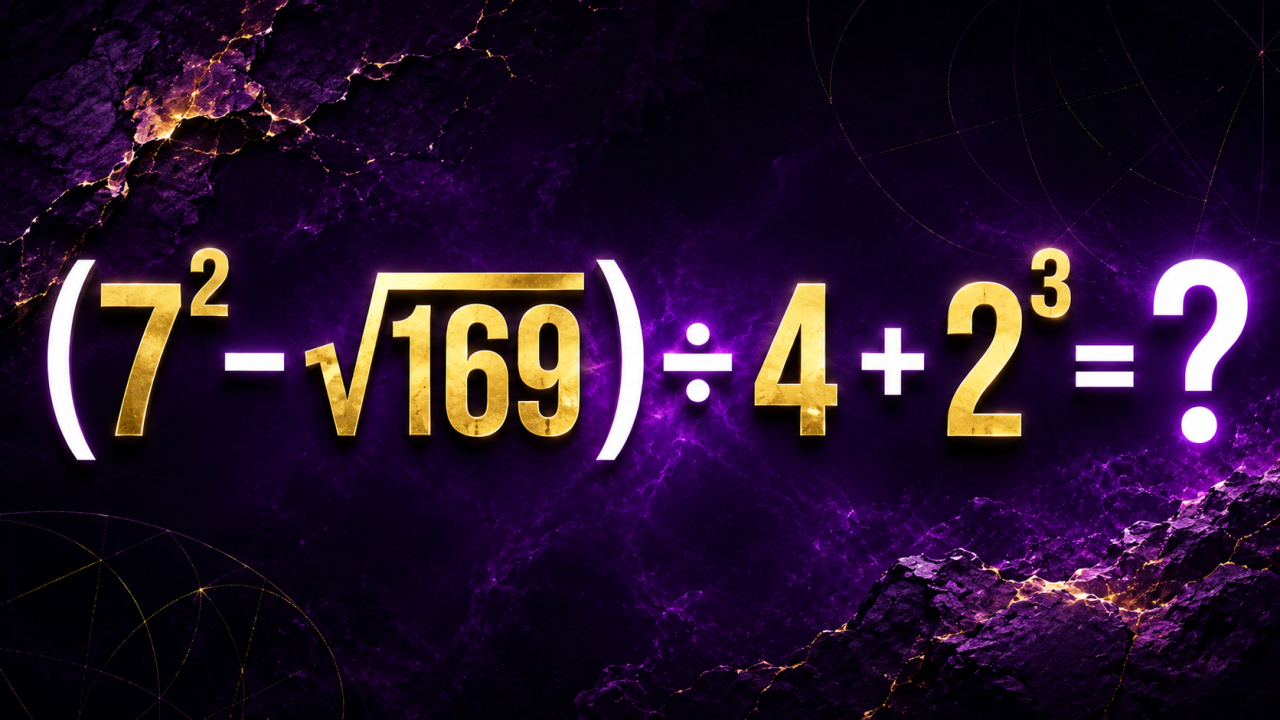 (7² - √169) ÷ 4 + 2³ = ?: короткая проверка, насколько быстро мы можете включить внимание и концентрацию