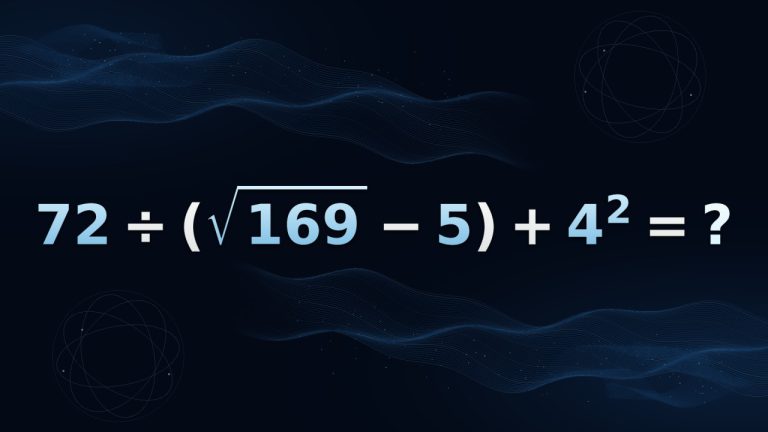 72 ÷ (√169 − 5) + 4² = ?: задача на 25 секунд, где каждый знак имеет значение