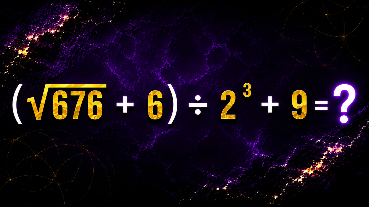 (√676 + 6) ÷ 2³ + 9 = ?: простой корень, простые числа и одна неприятная ловушка